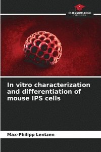 bokomslag In vitro characterization and differentiation of mouse IPS cells