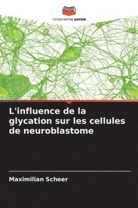 bokomslag L'influence de la glycation sur les cellules de neuroblastome