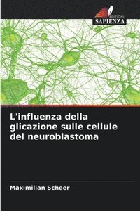 bokomslag L'influenza della glicazione sulle cellule del neuroblastoma