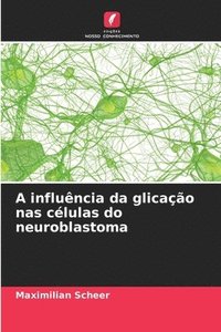 bokomslag A influência da glicação nas células do neuroblastoma