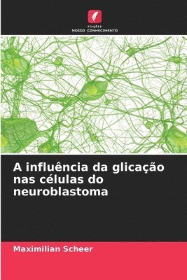 bokomslag A influência da glicação nas células do neuroblastoma