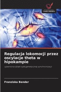 bokomslag Regulacja lokomocji przez oscylacje theta w hipokampie