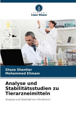 Shaza Shantier, Mohammed Elimam - Analyse und Stabilitätsstudien zu Tierarzneimitteln, Häftad