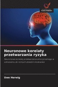 bokomslag Neuronowe korelaty przetwarzania ryzyka