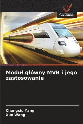 Changxiu Yang, Xun Wang - Modul glówny MVB i jego zastosowanie, Häftad