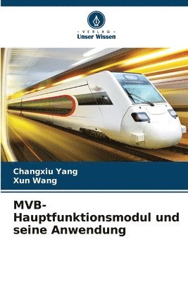 Changxiu Yang, Xun Wang - MVB-Hauptfunktionsmodul und seine Anwendung, Häftad