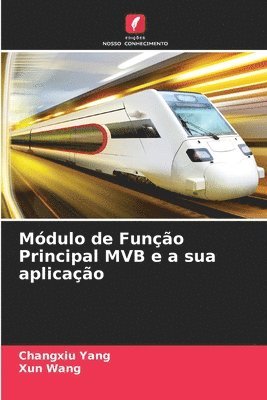 Changxiu Yang, Xun Wang - Módulo de Função Principal MVB e a sua aplicação, Häftad