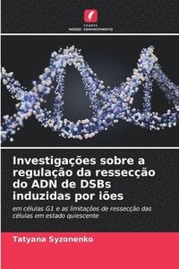 bokomslag Investigações sobre a regulação da ressecção do ADN de DSBs induzidas por iões