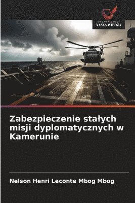 bokomslag Zabezpieczenie stalych misji dyplomatycznych w Kamerunie