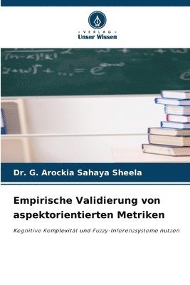 G Arockia Sahaya Sheela, G. Arockia Sahaya Sheela, Dr. G. AROCKIA SAHAYA SHEELA - Empirische Validierung von aspektorientierten Metriken, Häftad
