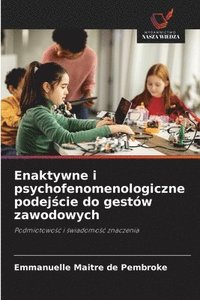 bokomslag Enaktywne i psychofenomenologiczne podej?cie do gestów zawodowych