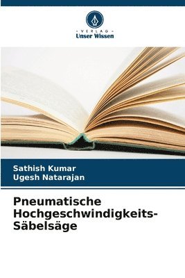 Sathish Kumar, Ugesh Natarajan - Pneumatische Hochgeschwindigkeits-Säbelsäge, Häftad