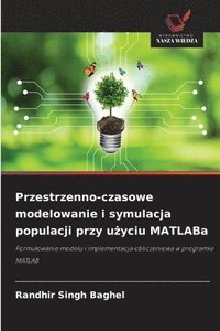 bokomslag Przestrzenno-czasowe modelowanie i symulacja populacji przy u?yciu MATLABa