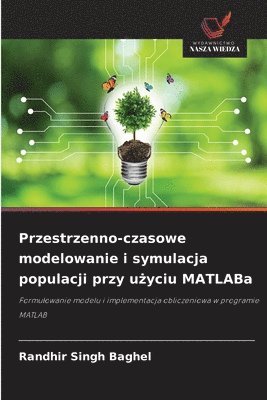 bokomslag Przestrzenno-czasowe modelowanie i symulacja populacji przy u?yciu MATLABa