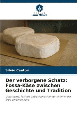 bokomslag Der verborgene Schatz: Fossa-Käse zwischen Geschichte und Tradition