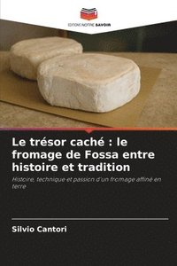 bokomslag Le trésor caché: le fromage de Fossa entre histoire et tradition