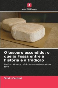 bokomslag O tesouro escondido: o queijo Fossa entre a história e a tradição