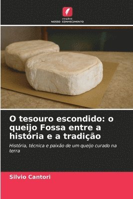 bokomslag O tesouro escondido: o queijo Fossa entre a história e a tradição