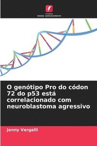 bokomslag O genótipo Pro do códon 72 do p53 está correlacionado com neuroblastoma agressivo