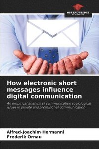 bokomslag How electronic short messages influence digital communication
