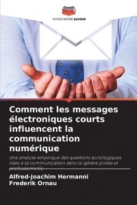 bokomslag Comment les messages électroniques courts influencent la communication numérique