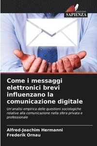 bokomslag Come i messaggi elettronici brevi influenzano la comunicazione digitale