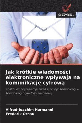 bokomslag Jak krótkie wiadomo?ci elektroniczne wplywaj? na komunikacj? cyfrow?