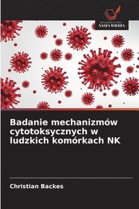 bokomslag Badanie mechanizmów cytotoksycznych w ludzkich komórkach NK