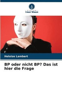 bokomslag BP oder nicht BP? Das ist hier die Frage