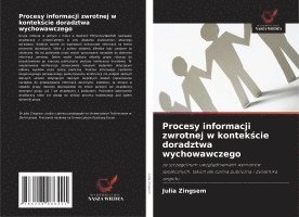 bokomslag Procesy informacji zwrotnej w kontek?cie doradztwa wychowawczego