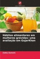 bokomslag Hábitos alimentares em mulheres grávidas: uma avaliação em GujarKhan