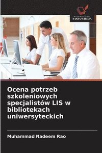 bokomslag Ocena potrzeb szkoleniowych specjalistów LIS w bibliotekach uniwersyteckich
