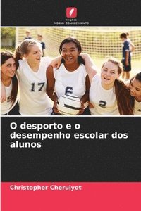 bokomslag O desporto e o desempenho escolar dos alunos