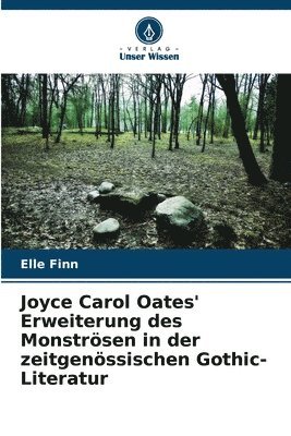 bokomslag Joyce Carol Oates' Erweiterung des Monströsen in der zeitgenössischen Gothic-Literatur