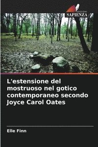 bokomslag L'estensione del mostruoso nel gotico contemporaneo secondo Joyce Carol Oates