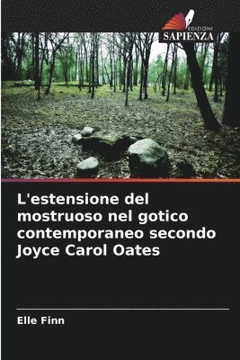 bokomslag L'estensione del mostruoso nel gotico contemporaneo secondo Joyce Carol Oates