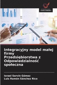 bokomslag Integracyjny model malej firmy Przedsi?biorstwa z Odpowiedzialno?c spoleczna