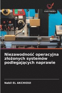 bokomslag Niezawodno?c operacyjna zlo?onych systemów podlegaj?cych naprawie