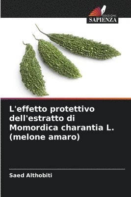bokomslag L'effetto protettivo dell'estratto di Momordica charantia L. (melone amaro)