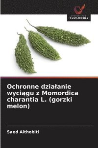 bokomslag Ochronne dzialanie wyci?gu z Momordica charantia L. (gorzki melon)