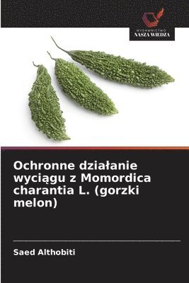 bokomslag Ochronne dzialanie wyci?gu z Momordica charantia L. (gorzki melon)