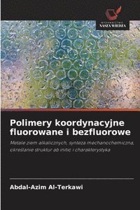 bokomslag Polimery koordynacyjne fluorowane i bezfluorowe
