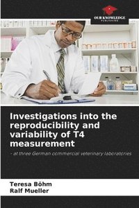 bokomslag Investigations into the reproducibility and variability of T4 measurement