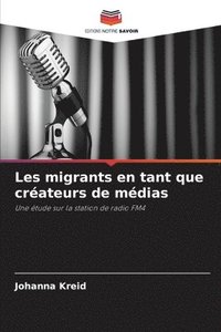 bokomslag Les migrants en tant que créateurs de médias