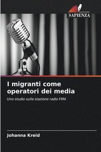 bokomslag I migranti come operatori dei media