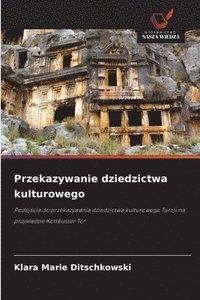 bokomslag Przekazywanie dziedzictwa kulturowego