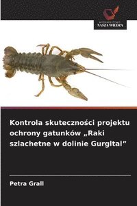 bokomslag Kontrola skuteczno?ci projektu ochrony gatunków "Raki szlachetne w dolinie Gurgltal"