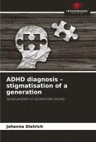 bokomslag ADHD diagnosis - stigmatisation of a generation