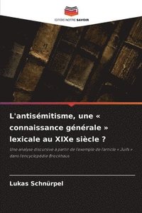 bokomslag L'antisémitisme, une connaissance générale lexicale au XIXe siècle ?