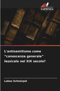 bokomslag L'antisemitismo come "conoscenza generale" lessicale nel XIX secolo?